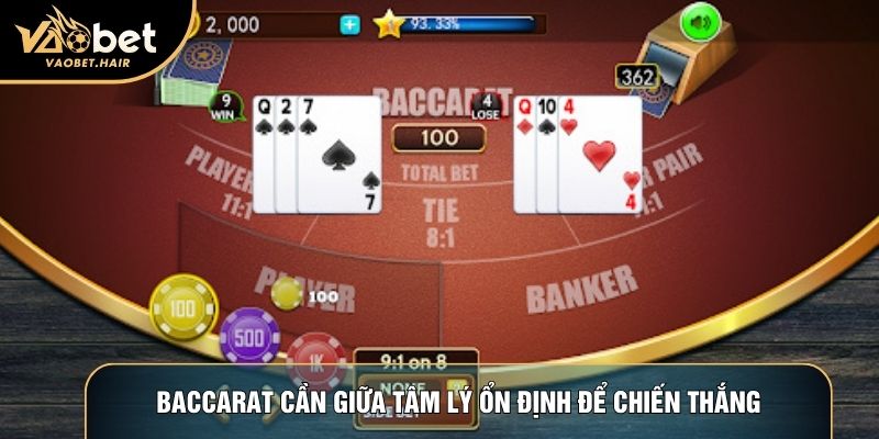 Baccarat cần giữa tâm lý ổn định để chiến thắng