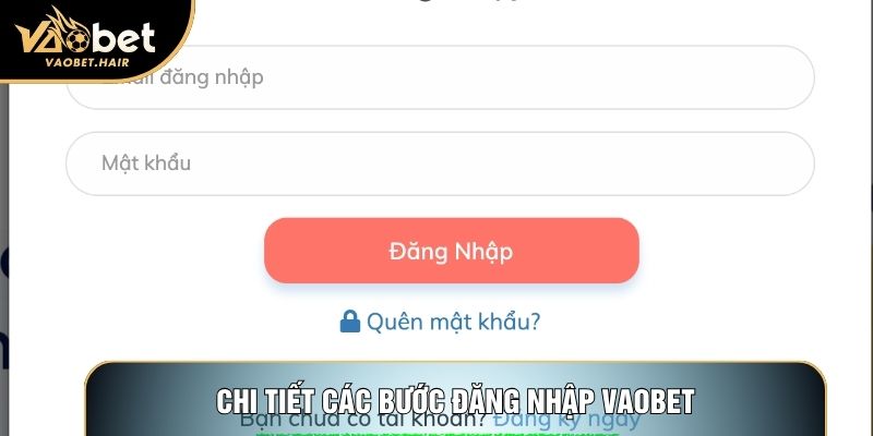 Chi tiết các bước đăng nhập Vaobet