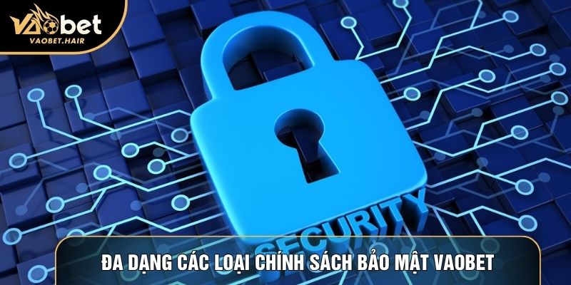 Đa dạng các loại chính sách bảo mật Vaobet