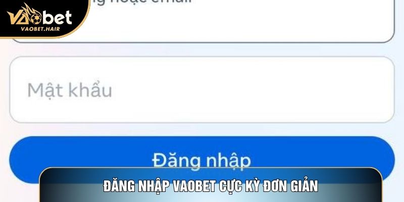 Đăng nhập Vaobet cực kỳ đơn giản