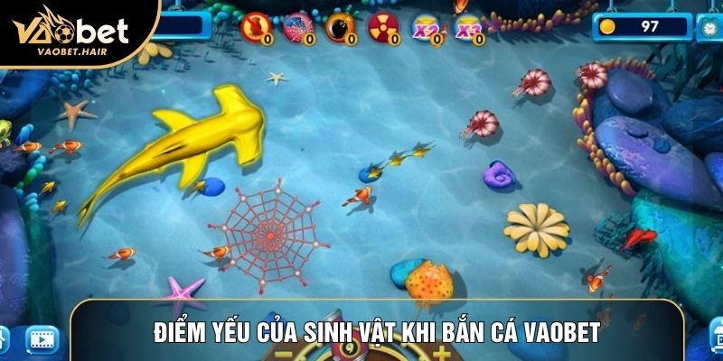 Điểm yếu của sinh vật khi bắn cá Vaobet