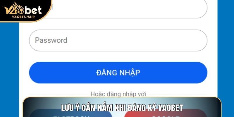 Lưu ý cần nắm khi đăng ký Vaobet