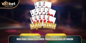 Mậu Binh: Phân Tích Chiến Thuật Tối Ưu Hóa Lợi Nhuận