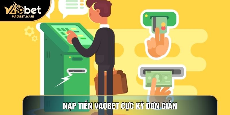 Nạp tiền Vaobet cực kỳ đơn giản