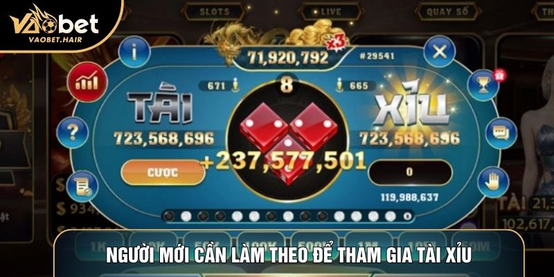 Người mới cần làm theo để tham gia tài xỉu