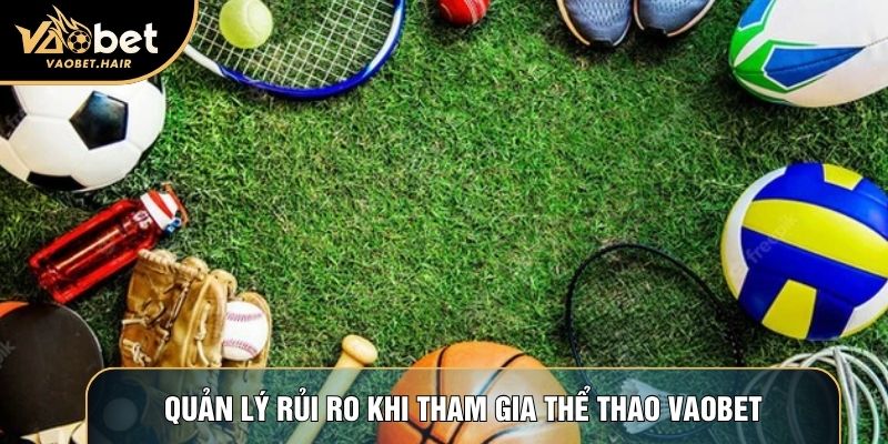 Quản lý rủi ro khi tham gia thể thao Vaobet
