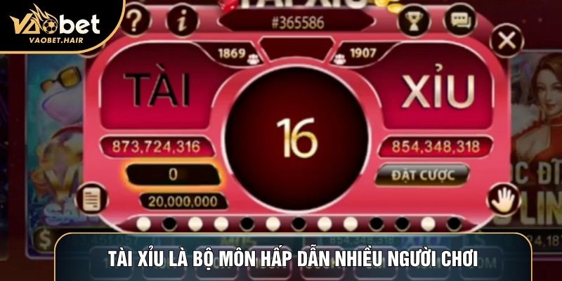 Tài xỉu là bộ môn hấp dẫn nhiều người chơi
