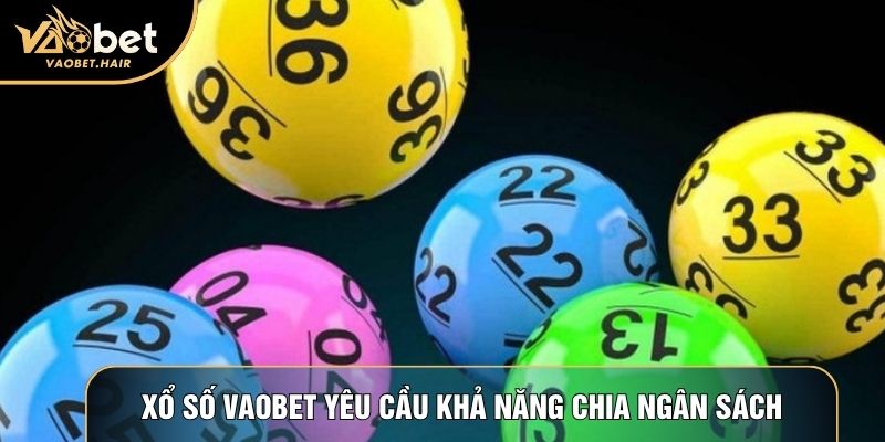 Xổ số Vaobet yêu cầu khả năng chia ngân sách